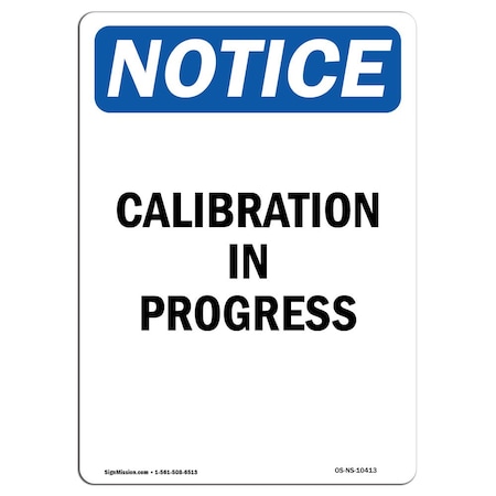 Signmission Safety Sign, OSHA Notice, 10" Height, Rigid Plastic, Calibration In Progress Sign, Portrait OS-NS-P-710-V-10413